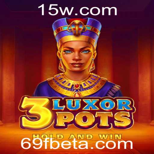 Descubra o Emocionante Mundo de 3LuxorPots com 69Fbet